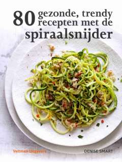 80 gezonde, trendy recepten met de spiraalsnijder 80 gezonde, trendy recepten met de spiraalsnijder