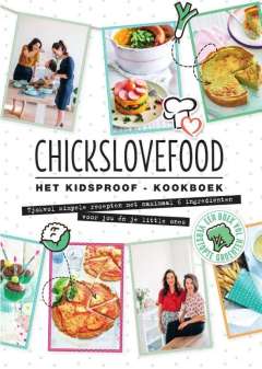 Kinderkookboeken: Chickslovefood - Het kidsproof-kookboek Kinderkookboeken: Chickslovefood - Het kidsproof-kookboek