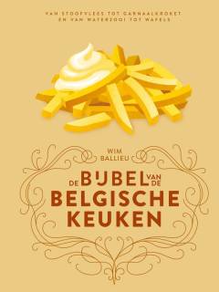 De bijbel van de Belgische keuken De bijbel van de Belgische keuken