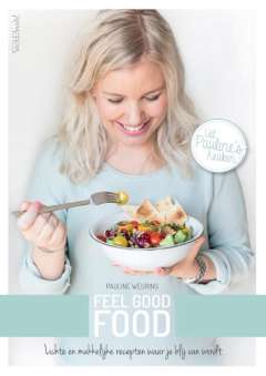 Feel good food - lichte en makkelijke recepten waar je blij van wordt Feel good food - lichte en makkelijke recepten waar je blij van wordt