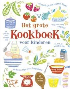 Het grote kookboek voor kinderen -Zo maak je gerechten klaar - stap voor stap uitgelegd - de beste tips voor beginners Het grote kookboek voor kinderen -Zo maak je gerechten klaar - stap voor stap uitgelegd - de beste tips voor beginners