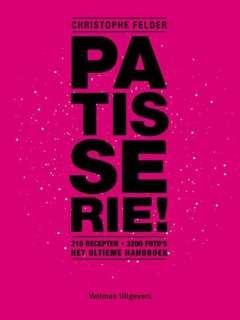 Patisserie! - 210 recepten 3200 foto's het ultieme handboek Patisserie! - 210 recepten 3200 foto's het ultieme handboek