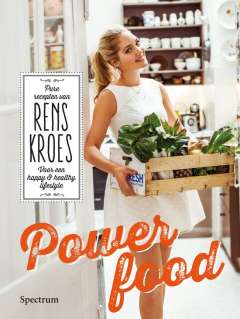 Powerfood - pure recepten van Rens Kroes voor een happy and healthy lifestyle Powerfood - pure recepten van Rens Kroes voor een happy and healthy lifestyle
