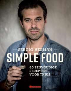 Simple food - 60 eenvoudige recepten voor thuis - Sergio Herman Simple food - 60 eenvoudige recepten voor thuis - Sergio Herman