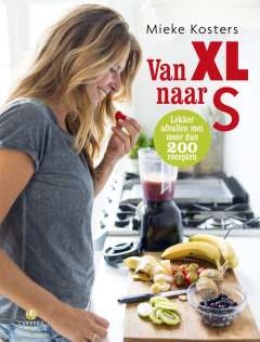 Gezond afvallen kookboek: Van XL naar S Gezond afvallen kookboek: Van XL naar S