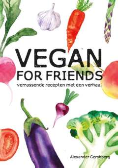 Vegetarische kookboeken 2017: Vegan for friends Vegetarische kookboeken 2017: Vegan for friends