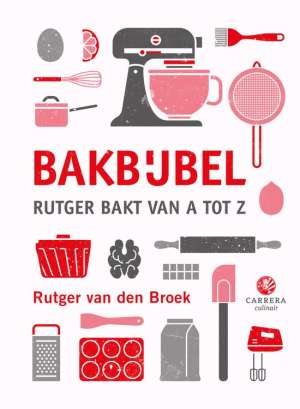 Bakbijbel - Rutger bakt van A tot Z cover Bakbijbel - Rutger bakt van A tot Z