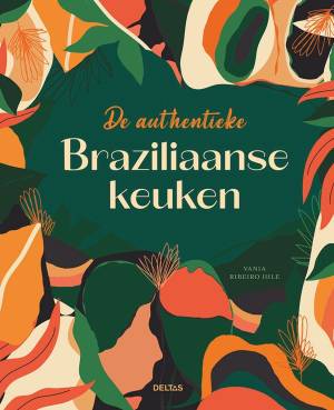kookboeken 2023 - De authentieke Braziliaanse keuken