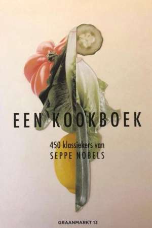 Een kookboek - 450 klassiekers van Seppe Nobels