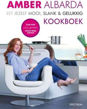 Eet jezelf mooi, slank & gelukkig Kookboek