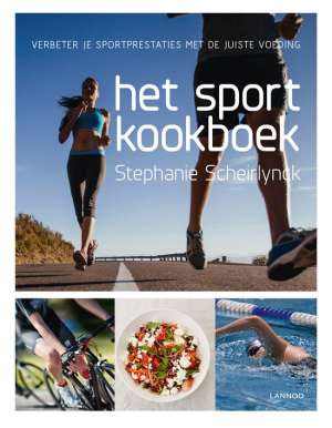 Het sportkookboek - verbeter je sportprestaties met de juiste voeding Het sportkookboek - verbeter je sportprestaties met de juiste voeding