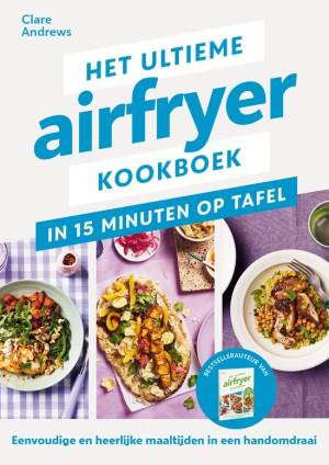 Het ultieme airfryer kookboek - in 15 minuten aan tafel