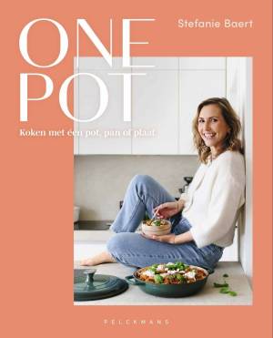 One pot - Koken met één pot, pan of plaat One pot - Stefanie Baert
