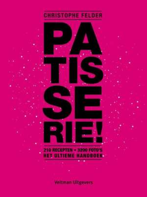 Patisserie! - 210 recepten 3200 foto's het ultieme handboek Patisserie! - 210 recepten 3200 foto's het ultieme handboek