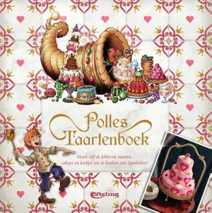 Polles Taartenboek - Maak zelf de lekkerste taarten, cakejes en koekjes uit de keuken van Symbolica! Polles - Maak zelf de lekkerste taarten, cakejes en koekjes uit de keuken van Symbolica!