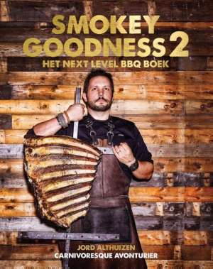 kookboek: Smokey goodness 2 het next level BBQ boek kookboek: Smokey goodness 2 het next level BBQ boek